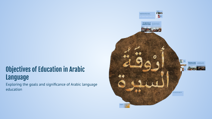 Objectives of Education in Arabic Language by Ahmed Maher on Prezi