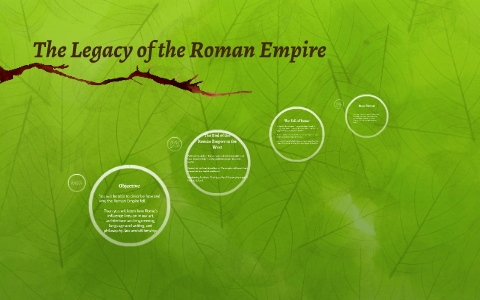 The Legacy of the Roman Empire by Amaris Leiataua on Prezi