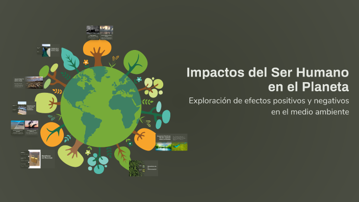 Impactos del Ser Humano en el Planeta by DIANA RODRIGUEZ on Prezi