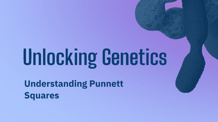 Unlocking Genetics by Brett Horne on Prezi