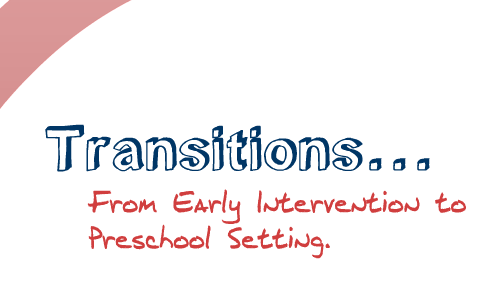 Transitions From Early Intervention To Preschool Settings By Anita ...