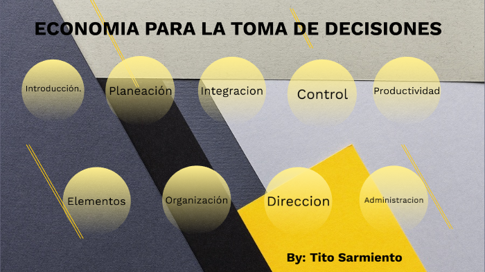 Economia para la toma de decisiones by Tito Sarmiento on Prezi