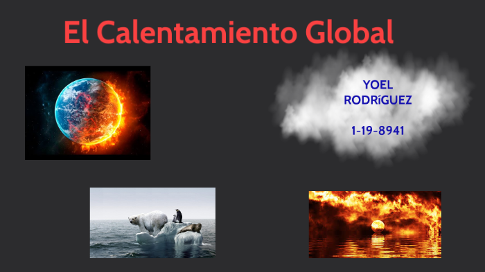 Calentamiento global by Yoel Rodriguez on Prezi