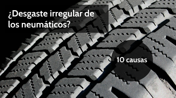 10 causas de desgaste irregular de los neumáticos by Nelson Apraez on Prezi