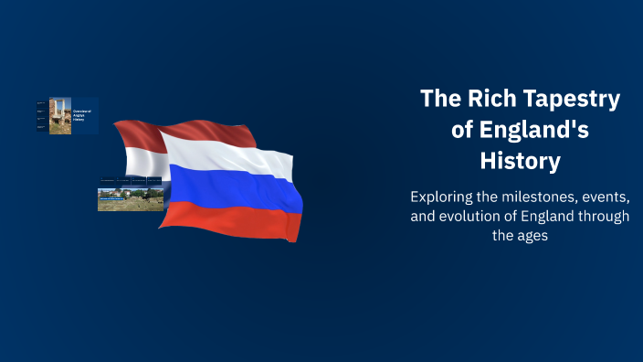 The Rich Tapestry of England's History by Shinaray Qutlimuratova on Prezi