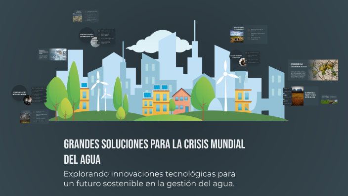 Grandes soluciones para la crisis mundial del agua by Laura Mosquera on ...
