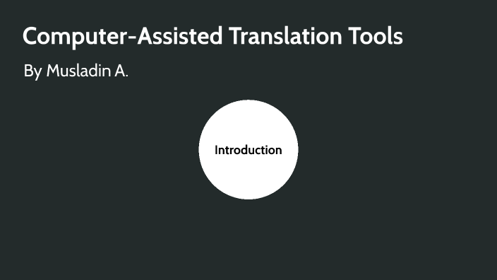 Computer Assisted Translation Tools By Musladin Aidana On Prezi