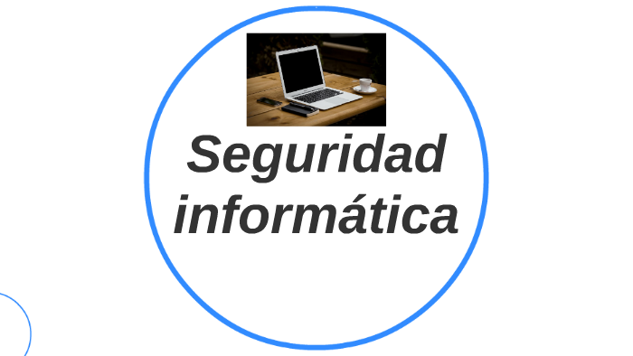 seguridad informatica by daniel marinero on Prezi