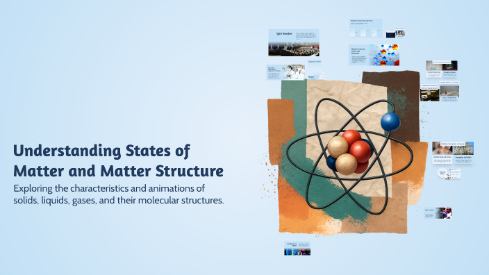 Understanding States of Matter and Matter Structure by Aya Mansour on Prezi
