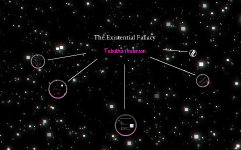 The Existential Fallacy by Tabatha Anderson on Prezi