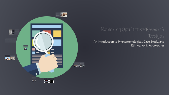 Exploring Qualitative Research Designs by Hafiz inamullah khan on Prezi