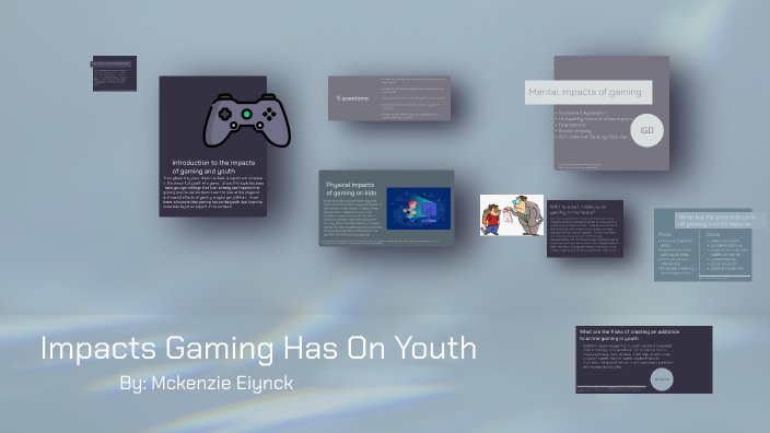 The future impacts of Gaming on Youth by MCKENZIE EIYNCK on Prezi