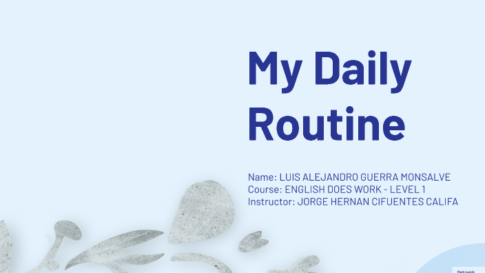 My Daily Routine by Luis Alejandro Guerra Monsalve on Prezi