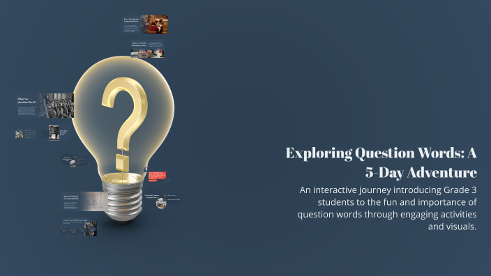 Exploring Question Words: A 5-Day Adventure by MRIDULA K P on Prezi