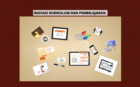 INOVASI KURIKULUM DAN PEMBELAJARAN by Lia Lestari on Prezi