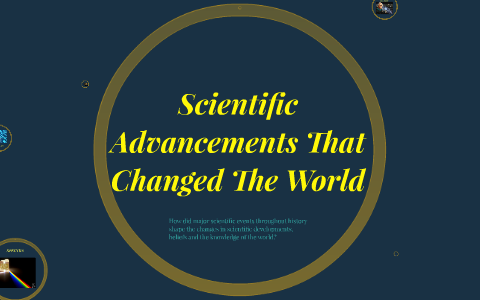 Scientific Advancements That Changed The World by Sarah Ducharme