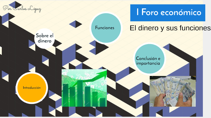 El dinero y sus funciones by Carlos Augusto Lopez Guerrero on Prezi