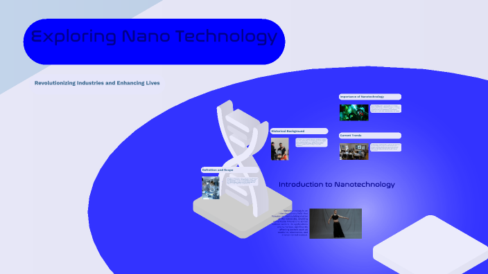 Exploring Nano Technology by Akshaj Parmar on Prezi