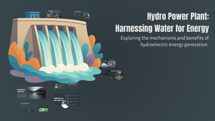 Hydro Power Plant: Harnessing Water for Energy by Hafiz Shaikh on Prezi
