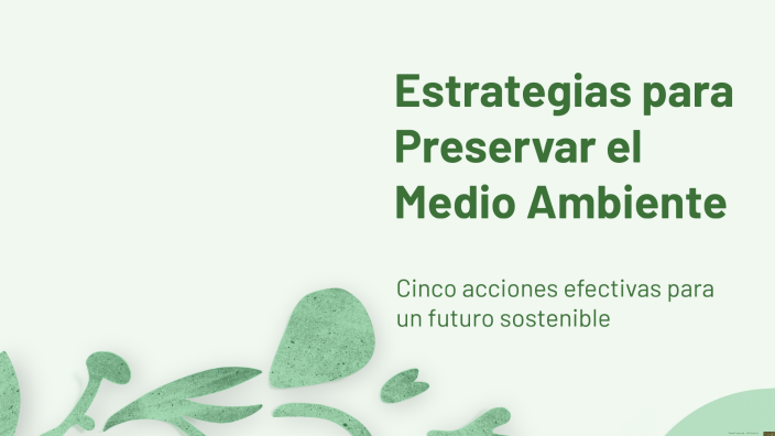 Estrategias para Preservar el Medio Ambiente by julian osorio on Prezi