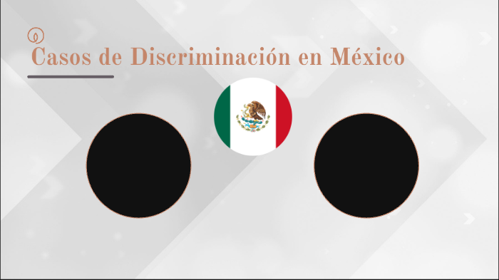 Casos de discriminacion en México by efrain toriz on Prezi