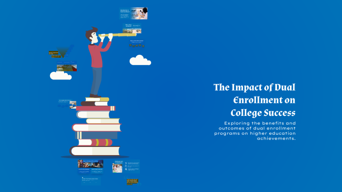 The Impact of Dual Enrollment on College Success by Amy Mayo on Prezi
