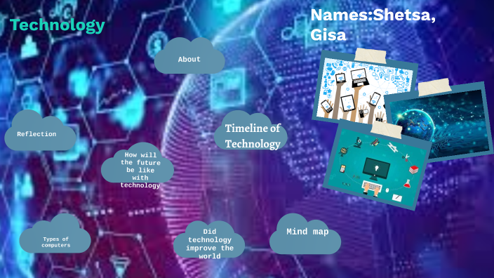 The role of technology in development of the world by Shetsa Iris on Prezi