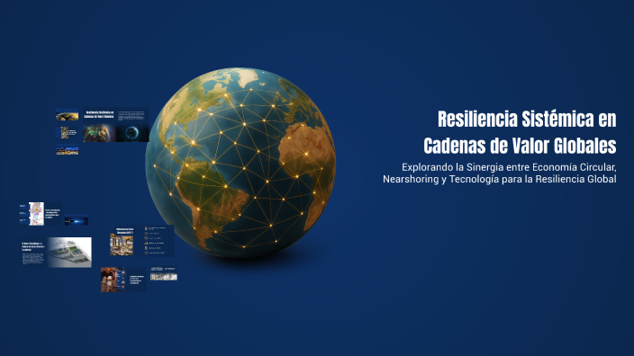 Resiliencia Sistémica en Cadenas de Valor Globales by Thais Lopez on Prezi