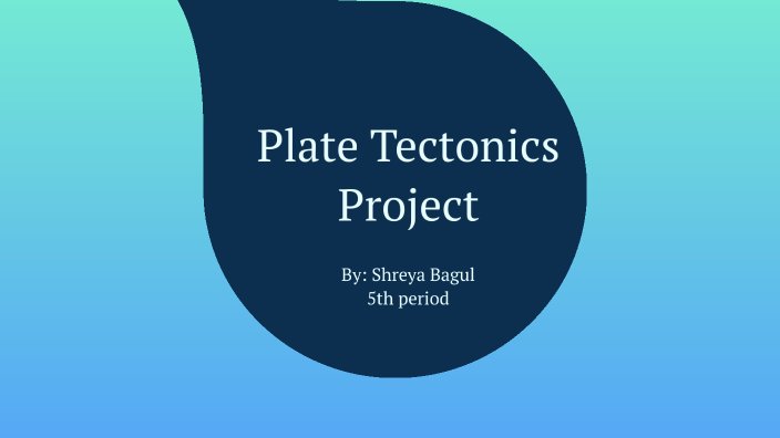 Plate Tectonics by Shreya Bagul on Prezi