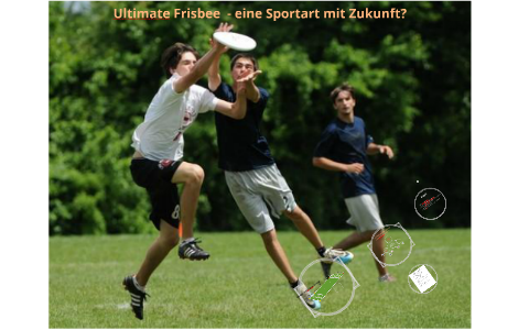 Facharbeit Ultimate Frisbee - eine Sportart mit Zukunft by A. M. on Prezi