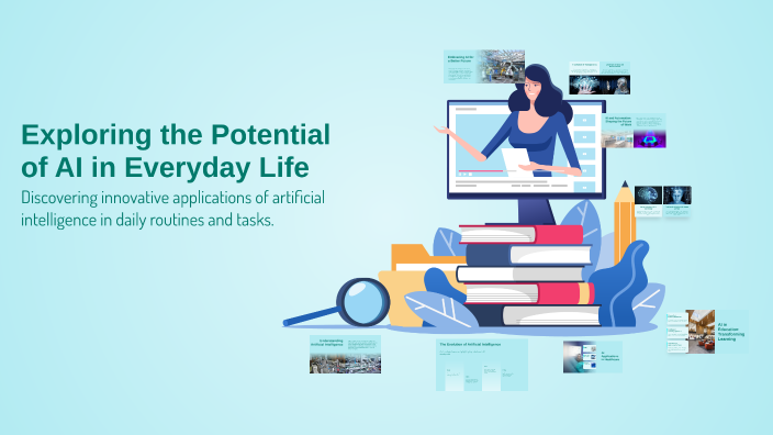 Exploring the Potential of AI in Everyday Life by chastidy santos on Prezi