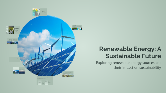 Renewable Energy: A Sustainable Future by Đoàn Nguyễn Đăng on Prezi