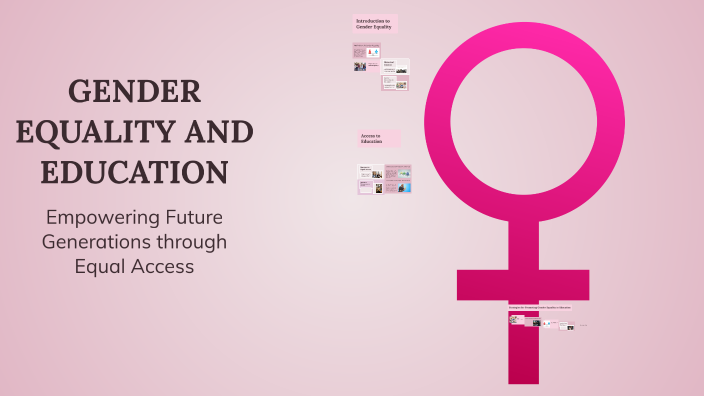 GENDER EQUALITY AND EDUCATION by CHERRY IDK on Prezi