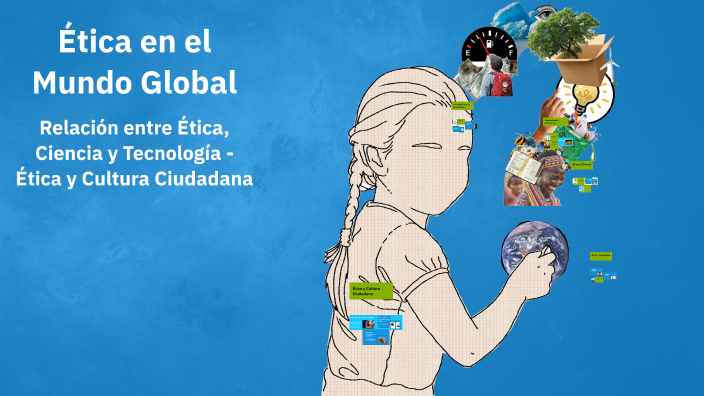 Ética en el Mundo Global by Yessica Poveda on Prezi