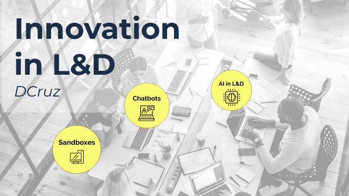 Innovation in the Learning and Design by DECruz TTEC on Prezi