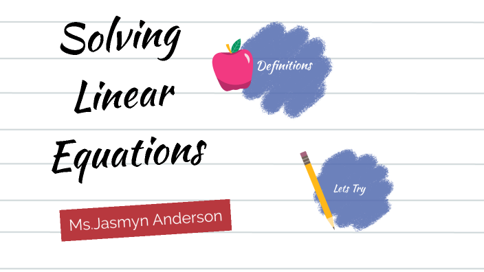 Solving Linear Equations by Jasmyn Anderson on Prezi