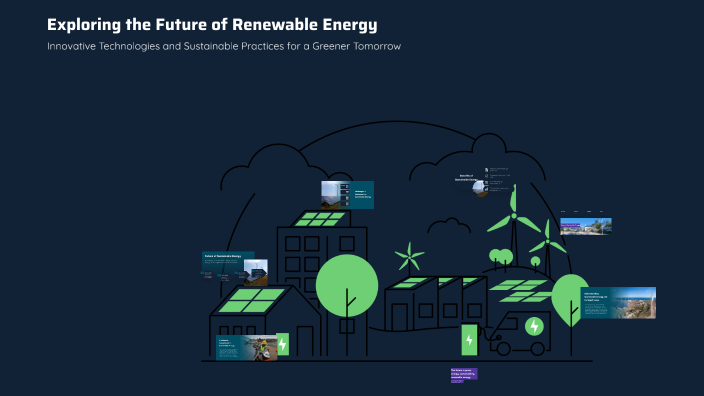 Exploring the Future of Renewable Energy by Santiago Blas Ardeti on Prezi