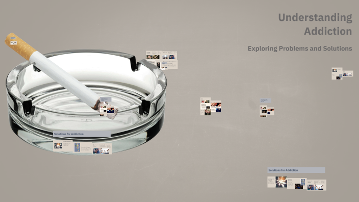 Understanding Addiction by Gavin Pierce on Prezi
