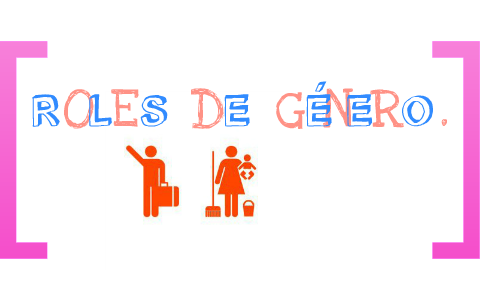 Roles de género. by paulina perdomo on Prezi