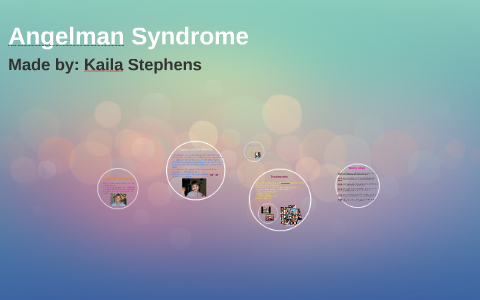 Angelman Syndrome by Kaila Stephens on Prezi