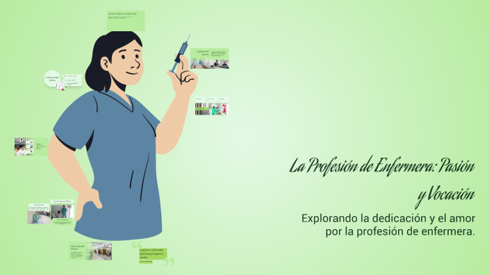 La Profesión de Enfermera: Pasión y Vocación by cristian vizcaino on Prezi