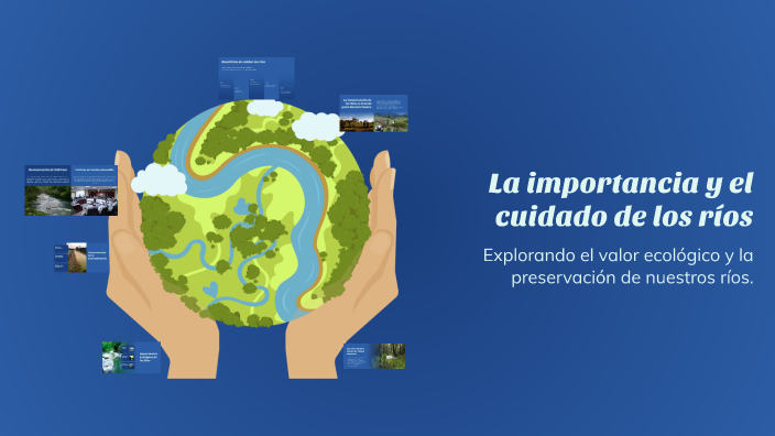 Cuida Del Rio La importancia y el cuidado de los ríos by Jenny cuellar on Prezi