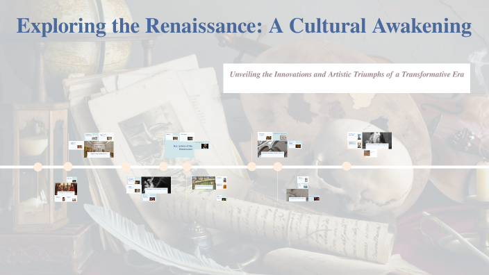 Exploring the Renaissance: A Cultural Awakening by Andy Tostes on Prezi