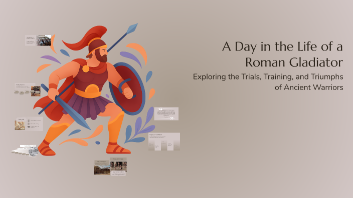 A Day in the Life of a Roman Gladiator by Rhian Cormack on Prezi