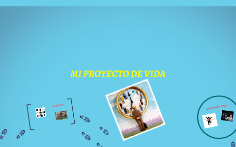 MI PROYECTO DE VIDA by WENDY MONTAÑO on Prezi