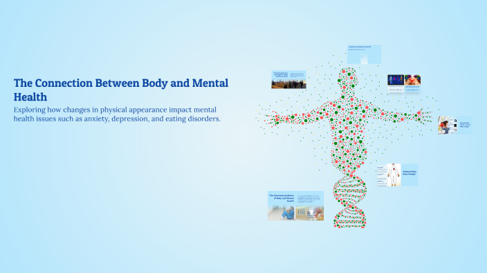 The Connection Between Body and Mental Health by maria julia gomes on Prezi