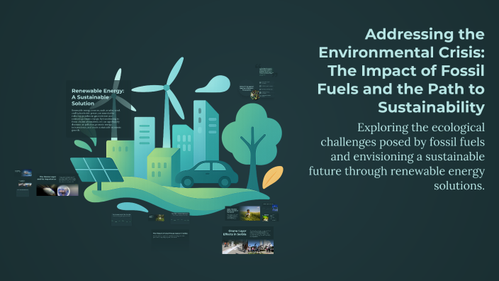 Addressing the Environmental Crisis: The Impact of Fossil Fuels and the ...