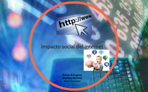 Impacto Social De Internet. By Evimar Echegaray On Prezi