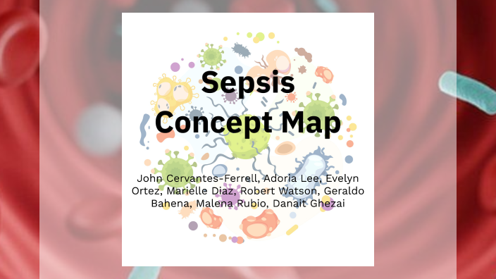 Sepsis Concept Map Med-Surg Group 1 by John Cervantes-Ferrell on Prezi