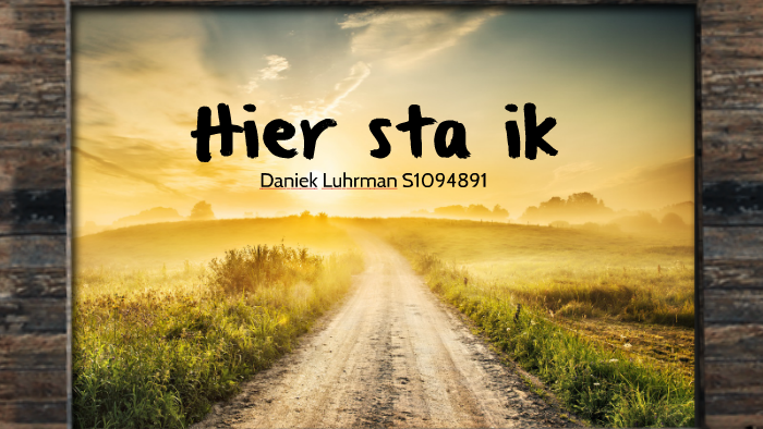 Hier sta ik by Daniek Luhrman on Prezi